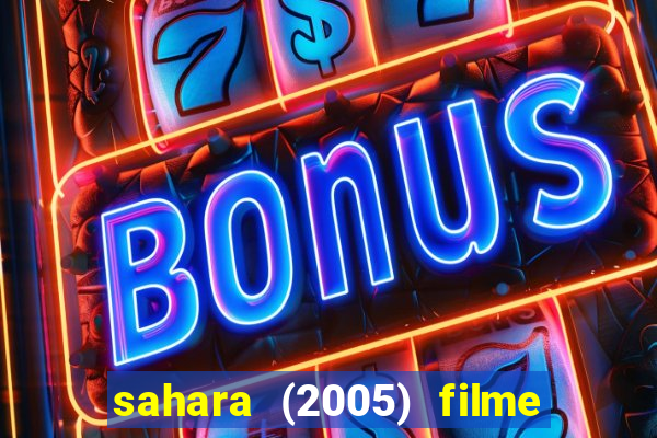 sahara (2005) filme completo dublado